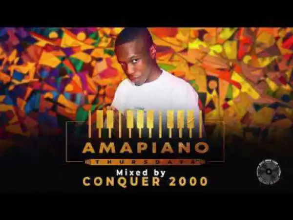 Conquer 2000 - Amapiano Thursdays Mix